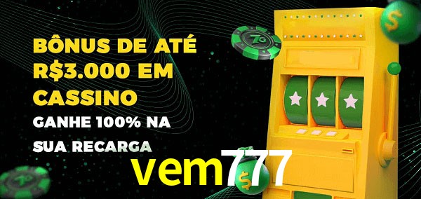 vem777 melhor bônus de depósito